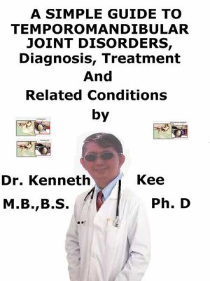 cover image of A Simple Guide to Temporomandibular Joint Disorders, Diagnosis, Treatment and Related Conditions